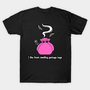 I like fresh smelling garbage bags (pink) T-Shirt